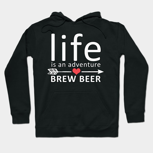 Life Is An Adventure Brew Beer Funny Hoodie by Korry